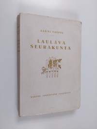 Laulava seurakunta : kertoelmia virsistä ja hengellisistä lauluista