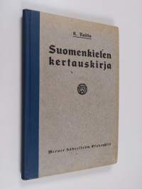 Suomenkielen kertauskirja : Ammattikouluja, kansanopistoita ja kansakoulujen jatkokursseja sekä omin päin opiskelewia warten