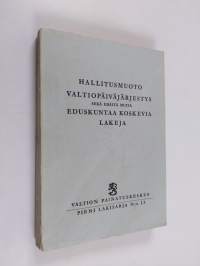 Hallitusmuoto, valtiopäiväjärjestys sekä eräitä muita eduskuntaa koskevia lakeja