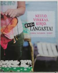 Neulo, virkkaa, kirjo - Eko-Langasta. (Käsityöt, ohjekirja)