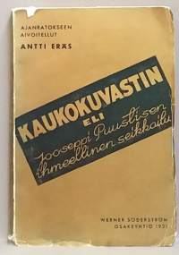 Kaukokuvastin eli Jooseppi Puustisen ihmeellinen seikkailu. (Kauno)