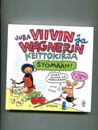 Viivin ja Wagnerin keittokirja : syömään!