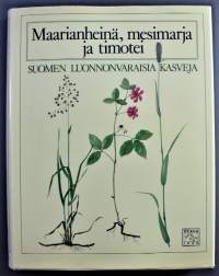 Maarianheinä, mesimarja ja timotei : Suomen luonnonvaraisia kasveja