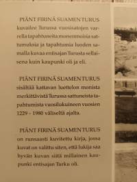 Piänt firinä Suamen Turus      Sattumia, tapahtumia ja ajankuvia entisajan Turussa
