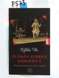 Elämän korkea keskipäivä : Päiväkirjaromaani 1960-luvulta