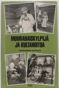 Muurahaiskylpyjä ja kultahoitoa - Kertomuksia reumasta. (Terveys)