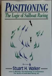 Positioning - The Logic of Sailboat Racing. (Purjehduskoulu, purjehtiminen, meri)
