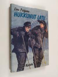 Hukkunut latu : kun nuoret miehet hiihtivät jääkäreiksi Merenkurkun yli 1916