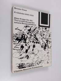 Frühlicht : eine Folge für die Verwirklichung des neuen Baugedankens 1920-1922
