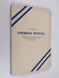 Amerikan muistoja : näkemiäni ja kokemiani neljänkymmenen vuoden täällä oloni ajalla