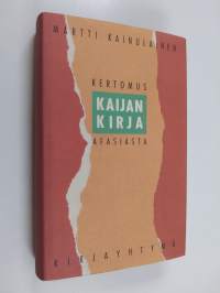 Kaijan kirja : kertomus afasiasta