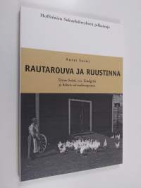 Rautarouva ja ruustinna : Tyyne Soini, o.s. Lindgrén, ja hänen esivanhempansa