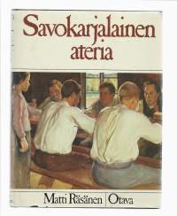 Savokarjalainen ateria : savokarjalainen ruoka ja ruokakulttuuri muuttuvassa maailmassaKirjaHenkilö Räsänen, Matti, Otava 1980