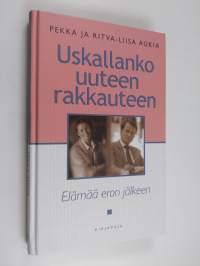 Uskallanko uuteen rakkauteen? : Elämää eron jälkeen