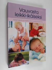 Vauvasta leikki-ikäiseksi : kysymyksiä ja vastauksia lastenhoidosta