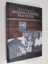 Äkiässä uunissa paistettu : Reino Armisen muistelmat