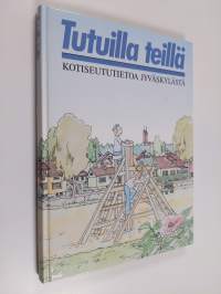 Tutuilla teillä : kotiseututietoa Jyväskylästä