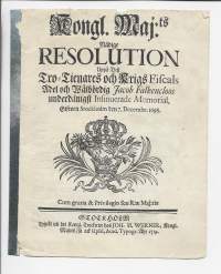 Kongl. Maj:ts Nådige Resolution Uppå Desz Tro-Tienares och Krigs Fiscals Ädel och Wälbördig Jacob Falkencloos  den 7. Decembr. 1698