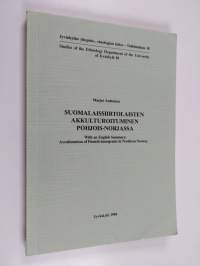 Suomalaissiirtolaisten akkulturoituminen Pohjois-Norjassa. With an English Summary: Acculturation of Finnish immigrants in Northern Norway