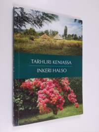 Tarhuri Keniassa : matkakertomus lähetystyöstä ruohonjuuritasolla : puutarhurin päiväkirja Kenian matkalta 7.2.-8.3.1995 (tekijän omiste)