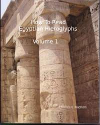How to Read Egyptian Hieroglyphs, vol. 1. 2010. Miten tulkita egyptiläisiä hieroglyfejä.