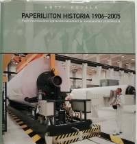 Paperiliiton historia 1906-2005. Paperiteollisuuden työmarkkisuhteet ja suomalainen yhteiskunta. (Tietokirja, paperitehdas)