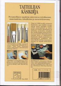 Taitelijan käsikirja, 2008. Perusteellisen monipuolinen opaskirja taiteenteon työvälineistä, materiaaleista, tekniikoista ja menettelytavoista. Sis yli 1000 kuvaa.