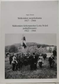 Sääksmäen suojeluskunta 1917-1944 - Sääksmäen kironpuolen Lotta Svärd paikallisosasto 1922-1944. (Sotahistoria)