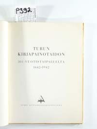 Turun kirjapainotaidon 300-vuotistaipaleelta 1642-1942