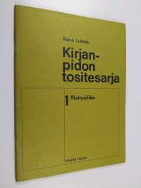 Kirjanpidon tositesarja : tositteisiin perustuva harjoitustehtävä kirjanpidon opiskelua varten 1