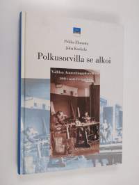 Polkusorvilla se alkoi : Vallilan ammattioppilaitoksen 100-vuotishistoriikki