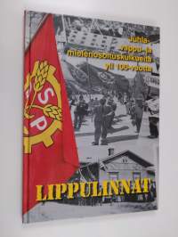 Lippulinnat : Juhla-, vappu- ja mielenosoituskulkueita yli 100 vuotta