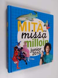 Mitä missä milloin junior 2010 : koululaisen vuosikirja