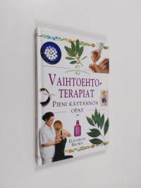 Vaihtoehtoterapiat : pieni käytännön opas