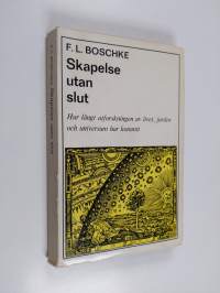 Skapelse utan slut : Hur långt utforskningen av livet, jorden och universum har kommit