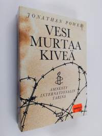 Vesi murtaa kiveä : Amnesty Internationalin tarina