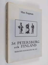 S:t Petersburg och Finland : migration och influens 1703-1917