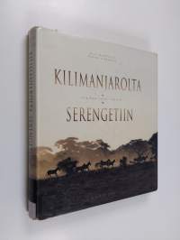 Kilimanjarolta Serengetiin : Afrikan suuri luonto