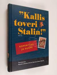 Kallis toveri Stalin : Komintern ja Suomi