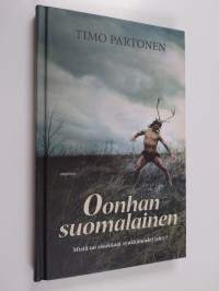 Oonhan suomalainen : mistä on sisukkaat synkkämielet tehty?