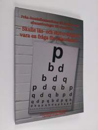 Borde läs- och skrivsvårigheter vara en fråga för hälsovården? : från öroninflammationer till skolleda, från sömnstörningar till utmattning - Skulle läs- och skri...