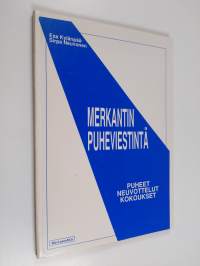 Merkantin puheviestintä - puheet, neuvottelut, kokoukset ; teoriaa, käytäntöä, harjoituksia ja asiakirjamalleja