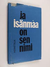 Ja isänmaa on sen nimi : kirja nuorisolle