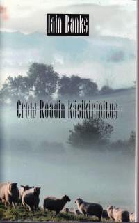 Crow Roadin käsikirjoitus, 2006. Skottilaisessa sukukronikassa viski virtaa, tunteet kuohuvat ja huumori räiskyy