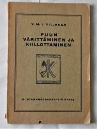 Puun värittäminen ja kiillottaminen - Käsiteollisuuskirjasto N:o 5