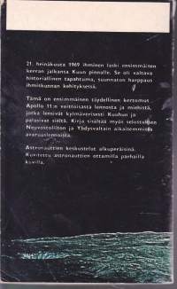 Kuun valloitus - Apollo 11:n vaiheet, 1969. 1. täydellinen kertomus kuun valloituksesta.Astronauttien keskustelut alkuperäisinä, astronauttien ottamat parhaat kuvat.