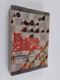 The Immortal Games of Capablanca. Selected and Annotated by F. Reinfeld. [With a Portrait.].