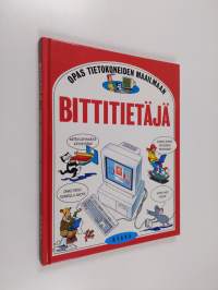 Bittitietäjä : Opas tietokoneiden maailmaan