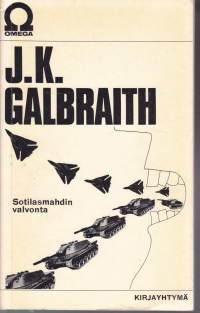 John Kenneth Galbraith - Sotilasmahdin valvonta, 1970. Sotateollisuuden merkitys talouselämässä