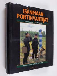 Isänmaan portinvartijat : Suomen rajojen vartiointi 1918-1994